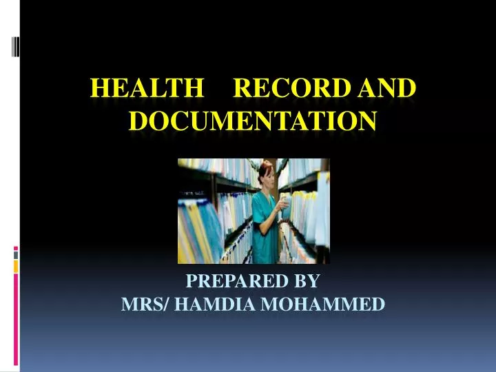 health record and documentation prepared by mrs hamdia mohammed