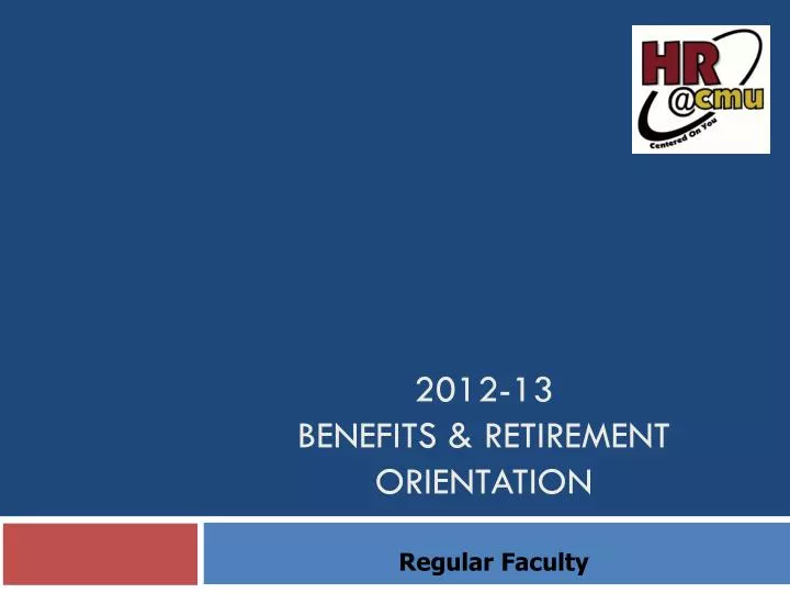 2012 13 benefits retirement orientation