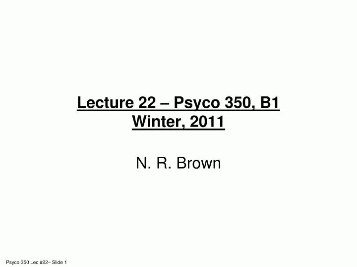lecture 22 psyco 350 b1 winter 2011