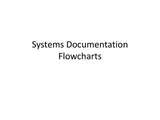 Systems Documentation Flowcharts