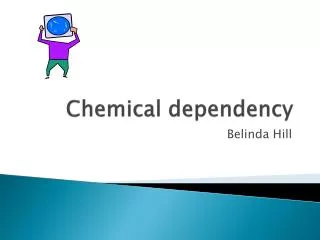 Chemical dependency