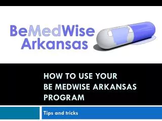 How to use your Be MedWise Arkansas Program