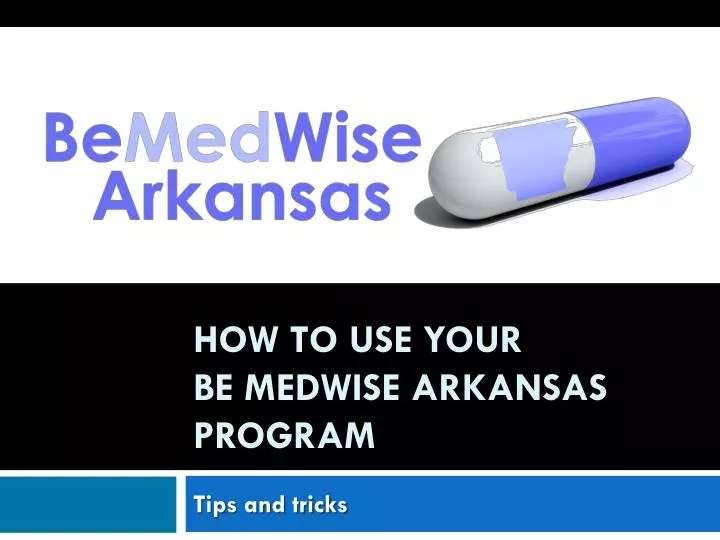 how to use your be medwise arkansas program