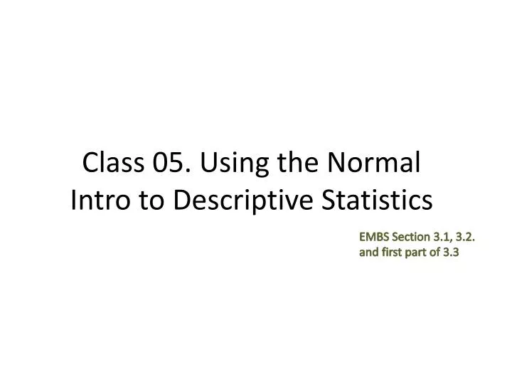 class 05 using the normal intro to descriptive statistics