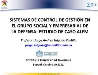 Profesor: Jorge Andrés Salgado Castillo jorge.salgado@unimilitar.edu.co