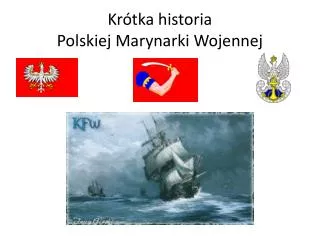 Krótka historia Polskiej Marynarki Wojennej