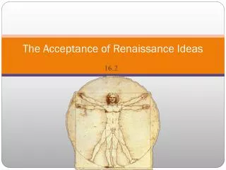 The Acceptance of Renaissance Ideas