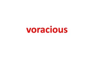 voracious