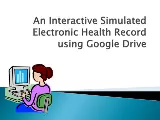 An Interactive Simulated Electronic Health Record using Google Drive