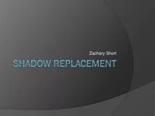 Shadow Replacement