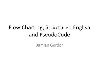 Flow Charting, Structured English and PseudoCode