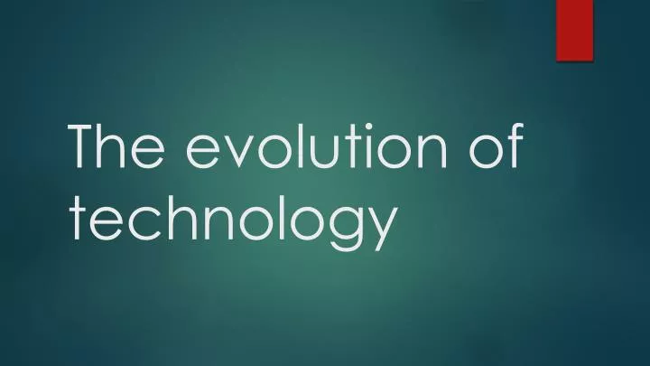 the evolution of technology