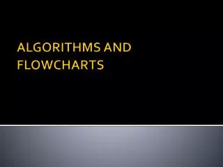 ALGORITHMS AND FLOWCHARTS