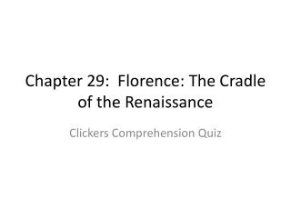 Chapter 29: Florence: The Cradle of the Renaissance