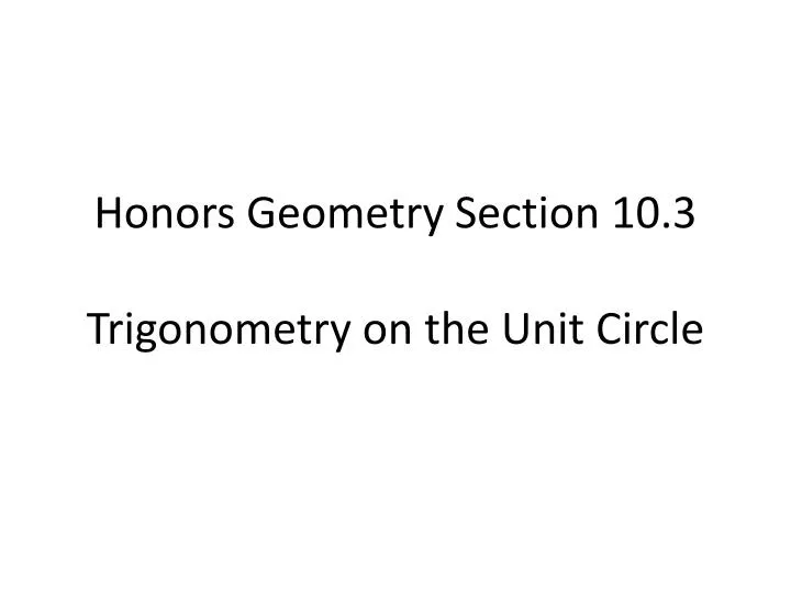 honors geometry section 10 3 trigonometry on the unit circle