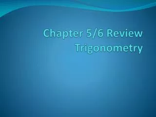 Chapter 5/6 Review Trigonometry