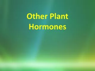 Other Plant Hormones