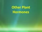 Other Plant Hormones - slide 1