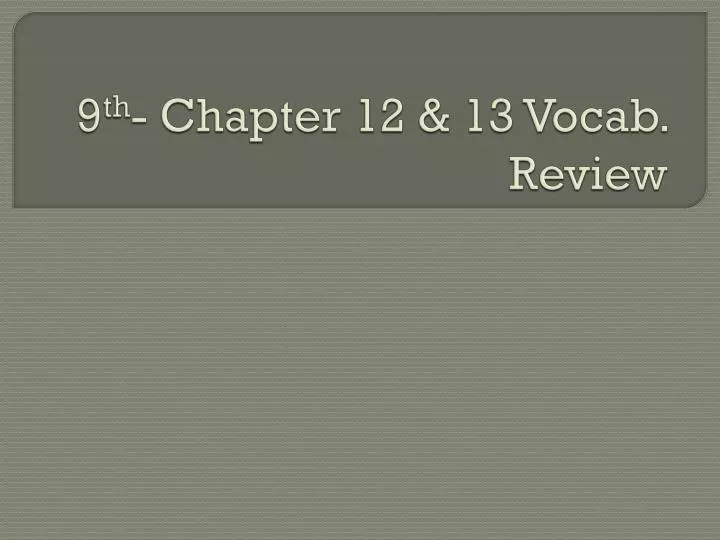 9 th chapter 12 13 vocab review
