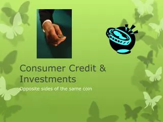 Consumer Credit &amp; Investments