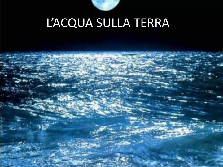 l acqua sulla terra