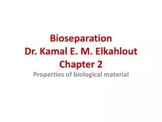 Bioseparation Dr. Kamal E. M. Elkahlout Chapter 2