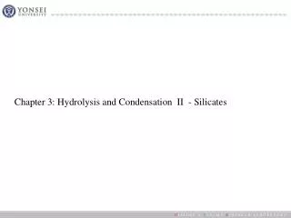 Chapter 3: Hydrolysis and Condensation II - Silicates