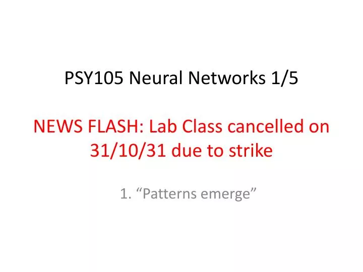 psy105 neural networks 1 5 news flash lab class cancelled on 31 10 31 due to strike