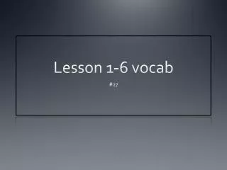 Lesson 1-6 vocab