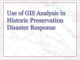 Use of GIS Analysis in Historic Preservation Disaster Response