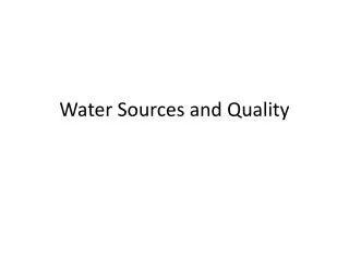 Water Sources and Quality
