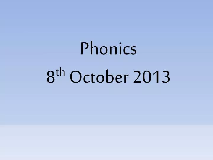 phonics 8 th october 2013