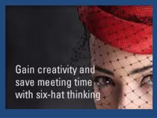 Six Hats was created as a business model for problem solving.