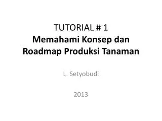 tutorial 1 memahami k onsep dan roadmap produksi tanaman