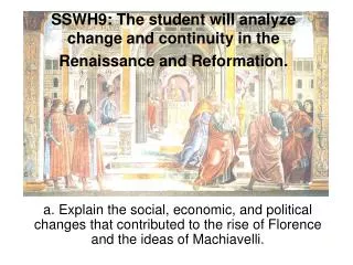 SSWH9: The student will analyze change and continuity in the Renaissance and Reformation.