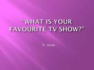 “What is your favourite TV show?”