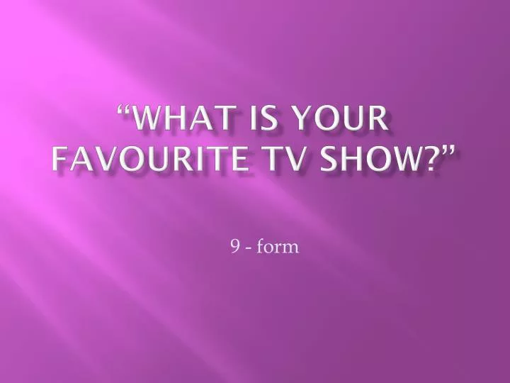 what is your favourite tv show