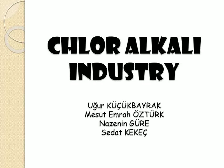 chlor alkali industry u ur k kbayrak mesut emrah zt rk nazenin g re sedat keke