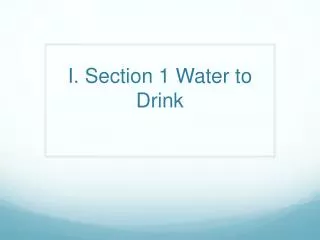 I. Section 1 Water to Drink