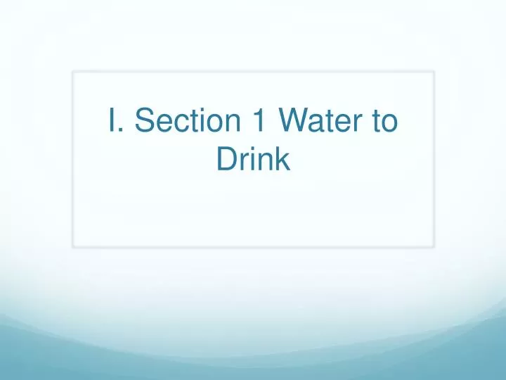 i section 1 water to drink