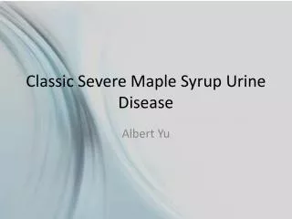 Classic Severe Maple Syrup Urine Disease