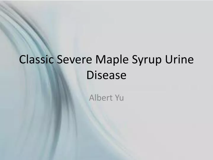 classic severe maple syrup urine disease