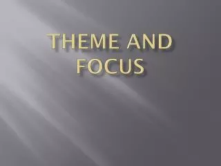 Theme and focus