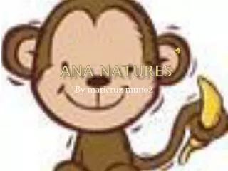 Ana natures