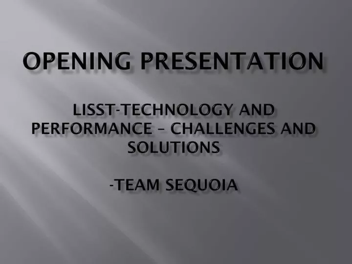 opening presentation lisst technology and performance challenges and solutions team sequoia