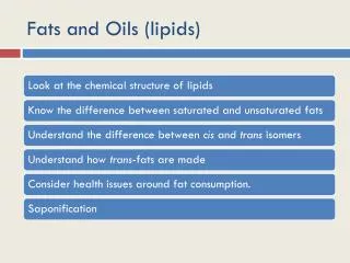 Fats and Oils (lipids)