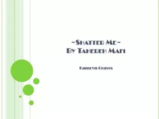 ~Shatter Me~ By Tahereh Mafi