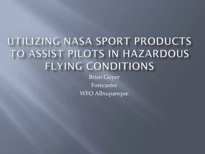 utilizing nasa sport products to assist pilots in hazardous flying conditions