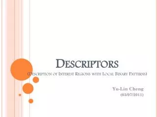 Descriptors ( Description of Interest Regions with Local Binary Patterns)