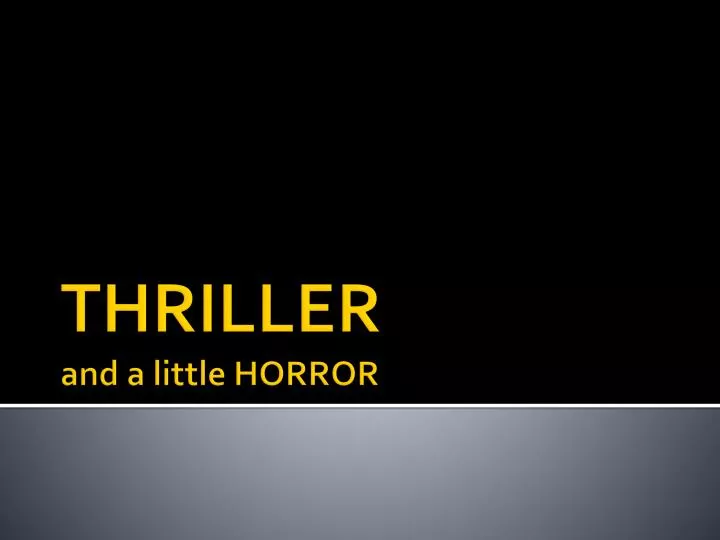 thriller and a little horror